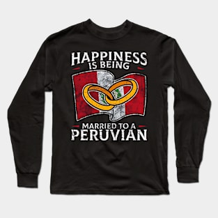 Happiness Is Being Married To A Peruvian Long Sleeve T-Shirt